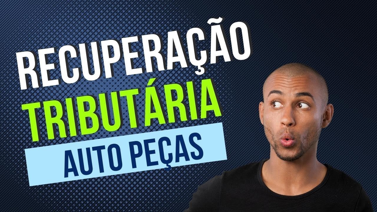 RECUPERAÇÃO TRIBUTÁRIA PARA AUTO PEÇAS